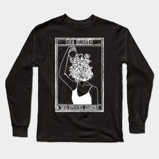 Be Kind to Your Mind Long Sleeve T-Shirt